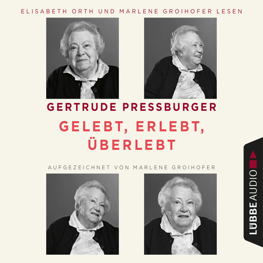 Gelebt, erlebt, überlebt (Ungekürzt), Gertrude Pressburger, Marlene Groihofer