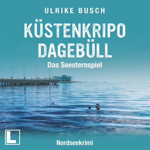 Küstenkripo Dagebüll - Das Seesternspiel - Witt & Boss ermitteln, Band 1 (ungekürzt), Ulrike Busch