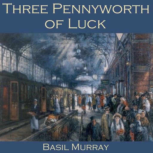 Three Pennyworth of Luck, Basil Murray