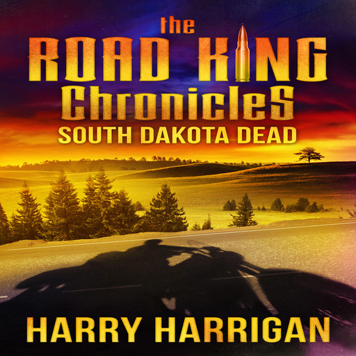 The Road King Chronicles: South Dakota Dead, Harry Harrigan