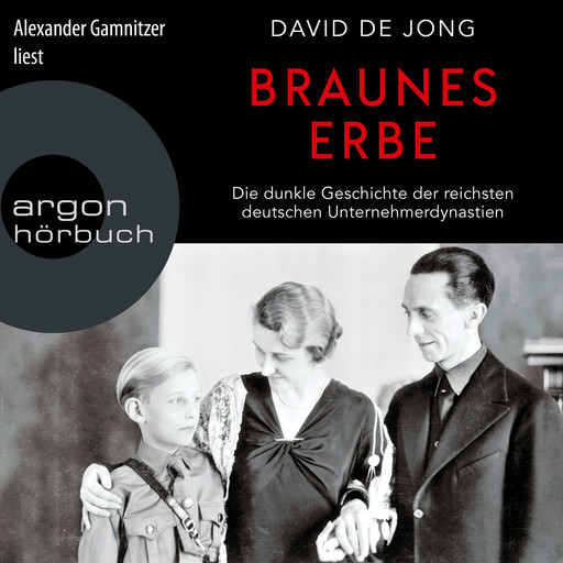 Braunes Erbe - Die dunkle Geschichte der reichsten deutschen Unternehmerdynastien (Ungekürzte Lesung), David De Jong