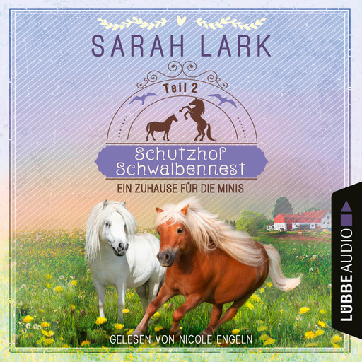 Ein Zuhause für die Minis - Schutzhof Schwalbennest, Teil 2 (Ungekürzt), Sarah Lark