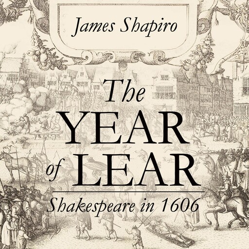 The Year of Lear, James Shapiro