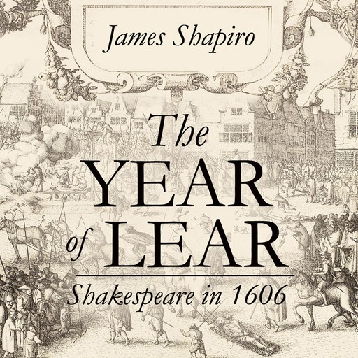 The Year of Lear, James Shapiro