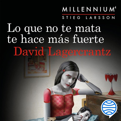 Lo que no te mata te hace más fuerte (Serie Millennium 4), David Lagercrantz