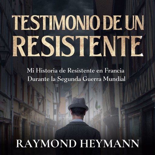 Testimonio de un Resistente, Raymond Heymann