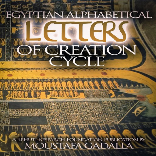 Egyptian Alphabetical Letters of Creation Cycle, Moustafa Gadalla