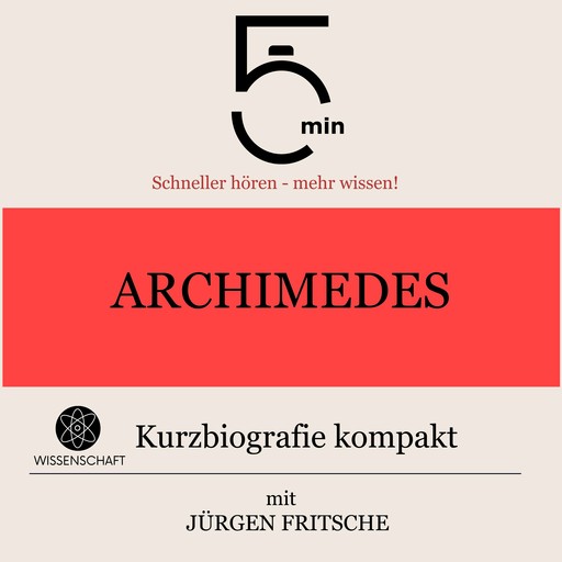 Archimedes: Kurzbiografie kompakt, Jürgen Fritsche, 5 Minuten, 5 Minuten Biografien