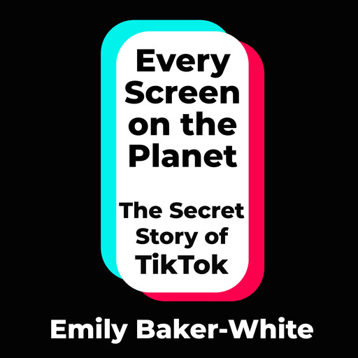 Every Screen on the Planet, Emily Baker-White