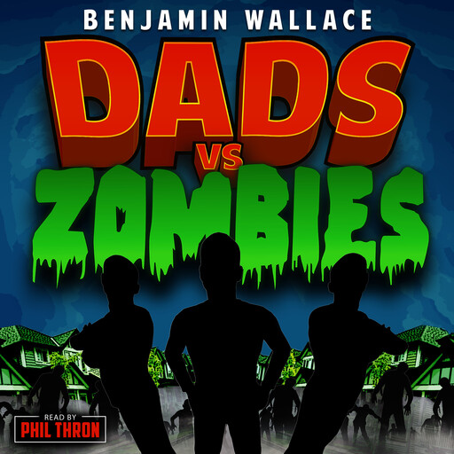 Dads vs. Zombies, Benjamin Wallace