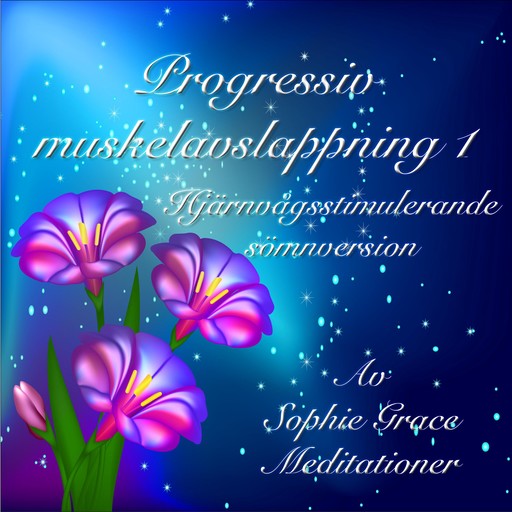 Progressiv muskelavslappning 1. Hjärnvågsstimulerande sömnversion, Sophie Grace Meditationer