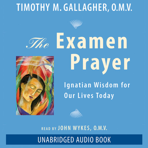 The Examen Prayer, Timothy Gallagher, O.M. V