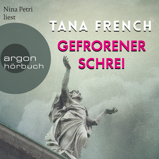 Gefrorener Schrei (Gekürzte Lesung), Tana French