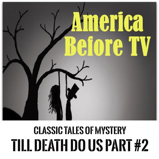 America Before TV - 'Til Death Do Us Part #2, Classic Tales of Mystery