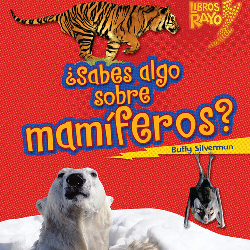 ¿Sabes algo sobre mamíferos? (Do You Know about Mammals?), Buffy Silverman
