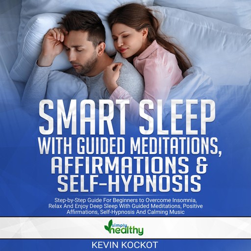 Smart Sleep With Guided Meditations, Affirmations & Self-Hypnosis, simply healty