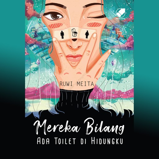 Mereka Bilang Ada Toilet di Hidungku, Ruwi Meita