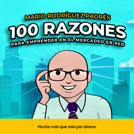 100 Razones para emprender en el Mercadeo en Red, Mario Rodríguez Padrés
