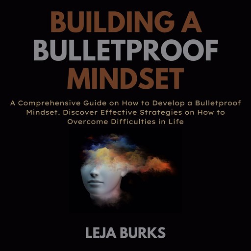 Building a Bulletproof Mindset, Leja Burks