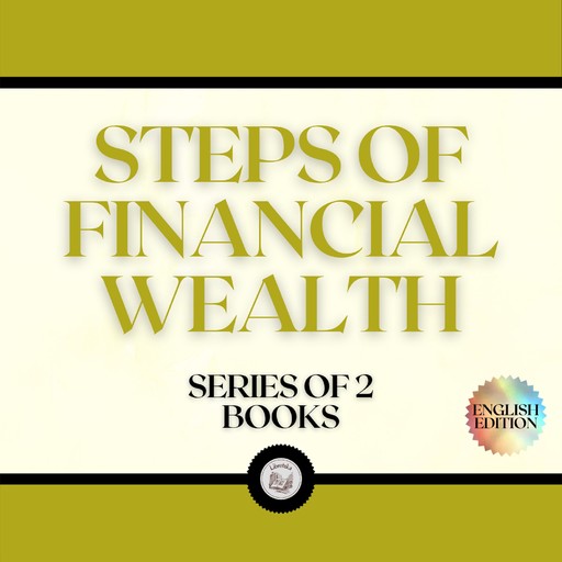 STEPS OF FINANCIAL WEALTH (SERIES OF 2 BOOKS), LIBROTEKA