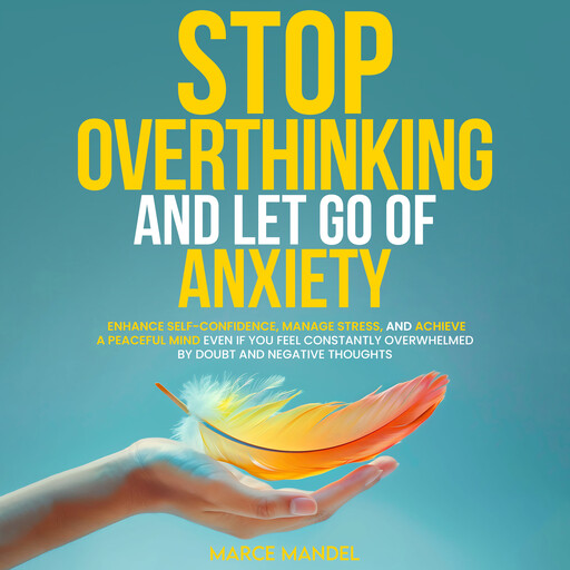 Stop Overthinking and Let Go of Anxiety, Marce Mandel