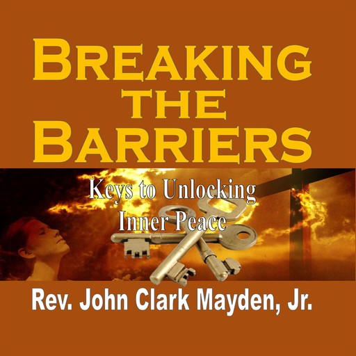 Breaking the Barriers, J.R., Rev. John Clark Mayden