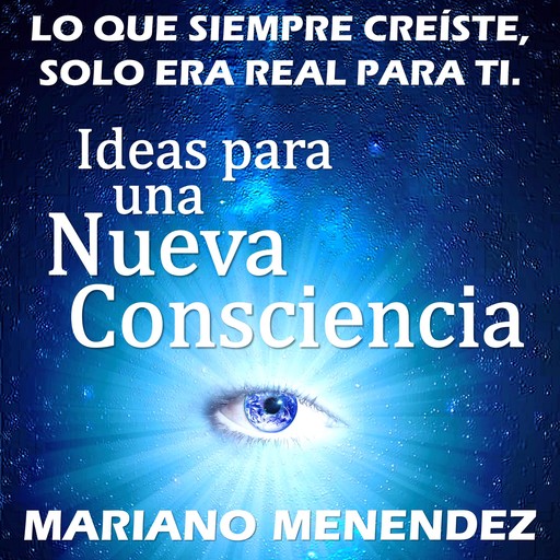 Ideas para una Nueva Consciencia, Mariano Menendez
