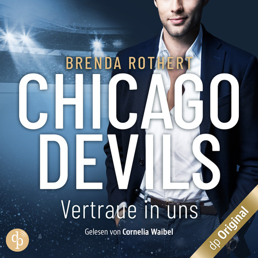 Vertraue in uns - Chicago Devils, Band 9 (Ungekürzt), Brenda Rothert