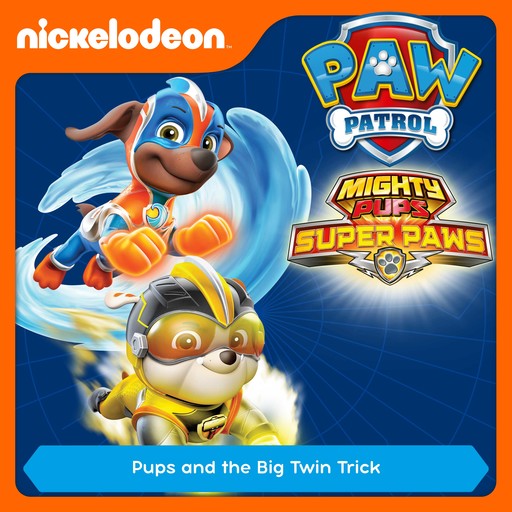 Episode 05: Mighty Pups, Super Paws: Pups and the Big Twin Trick, PAW Patrol