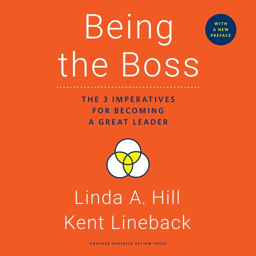 Being the Boss, Kent Lineback, Linda A. Hill