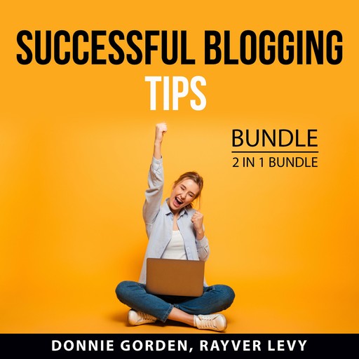 Successful Blogging Tips Bundle, 2 in 1 Bundle, Rayver Levy, Donnie Gorden