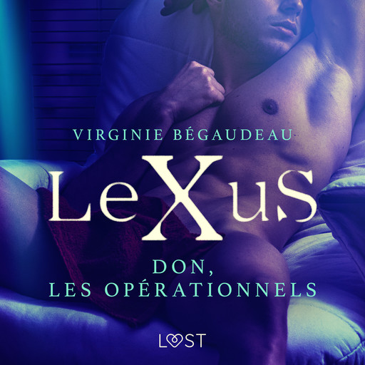 LeXuS : Don, les Opérationnels – Une dystopie érotique, Virginie Bégaudeau