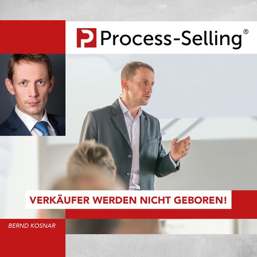 Process-Sellling: Verkäufer werden nicht geboren!, Bernd Kosnar, Jochen Ulbing