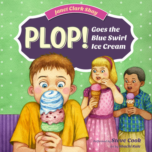 Plop! Goes the Blue Swirl Ice Cream, Janet Clark Shay