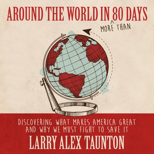 Around the World in (More Than) 80 Days, Larry Alex Taunton