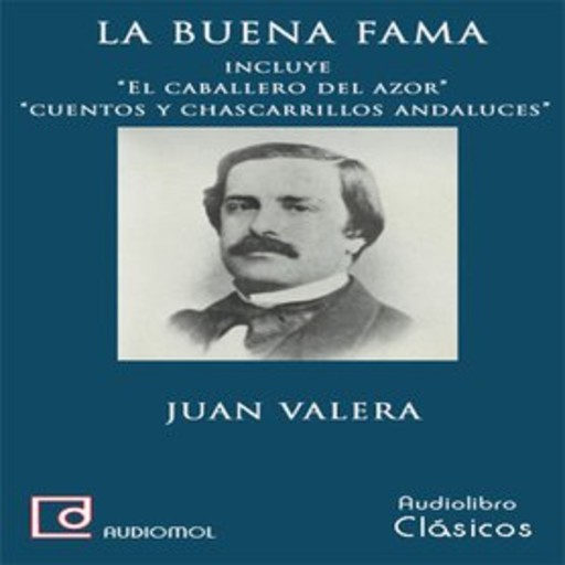 La buena fama, Juan Valera