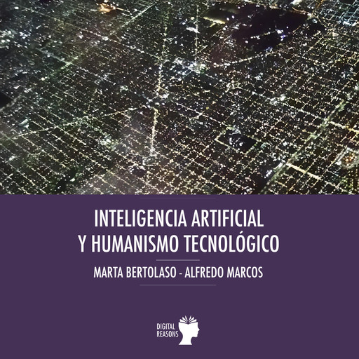 Inteligencia artificial y humanismo tecnológico., Alfredo Marcos, Marta Bertolaso