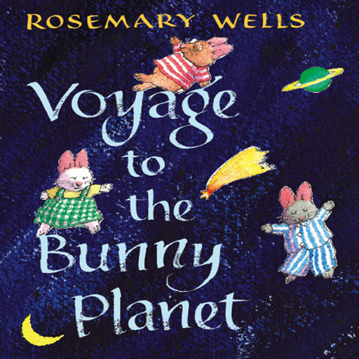 Voyage To The Bunny Planet, Rosemary Wells
