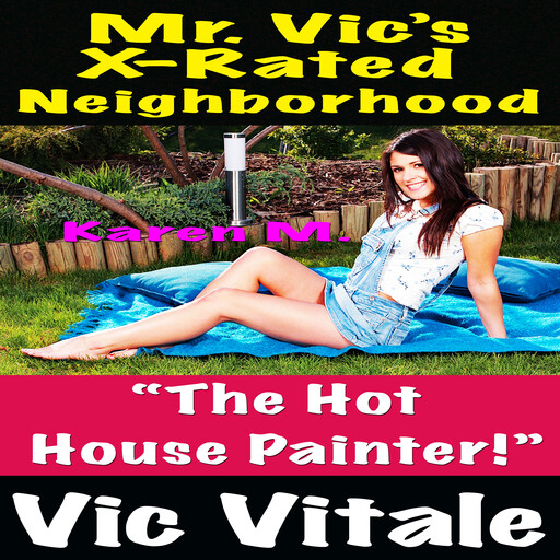 Mr. Vic’s X-Rated Neighborhood “The Hot House Painter!”, Vic Vitale