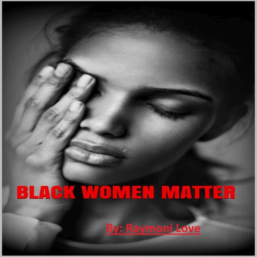 Black Women Matter, Raymoni Love