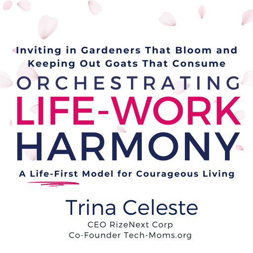 Orchestrating Life-Work Harmony, Trina Celeste