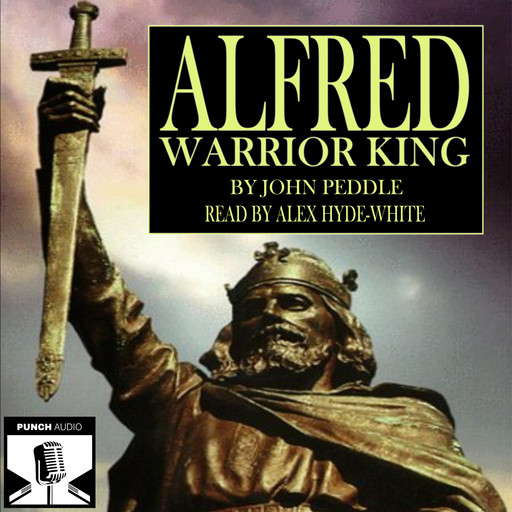 Alfred - Warrior King (Unabridged), John Peddle