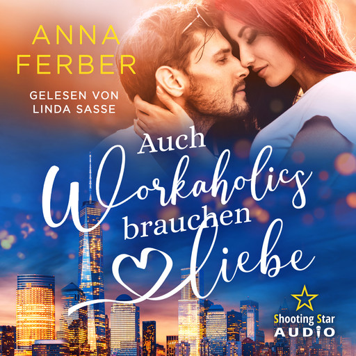 Auch Workaholics brauchen Liebe - Love vs. Karriere (ungekürzt), Anna Ferber