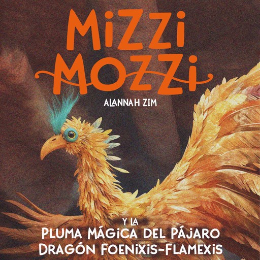 Mizzi Mozzi y La Pluma Mágica del Pájaro Dragón Foenixis-Flamexis, Alannah Zim