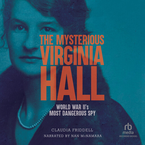 The Mysterious Virginia Hall, Claudia Friddell