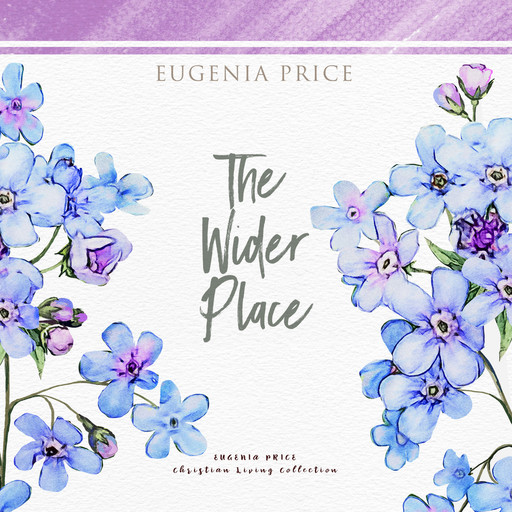 The Wider Place (Unabridged), Eugenia Price