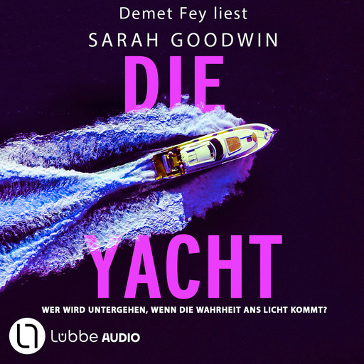 Die Yacht - Wer wird untergehen, wenn die Wahrheit ans Licht kommt? (Gekürzt), Sarah Goodwin