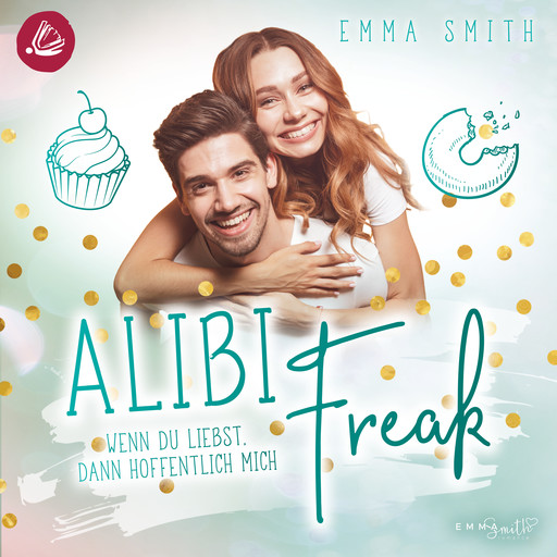 Alibi Freak: Wenn du liebst, dann hoffentlich mich (Catch her 2), Emma Smith