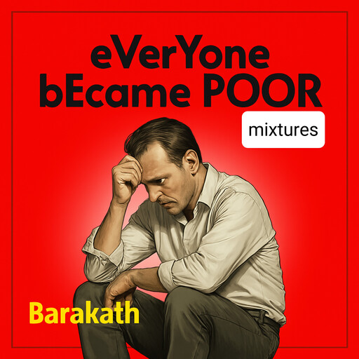 Everyone became poor mixtures, Barakath