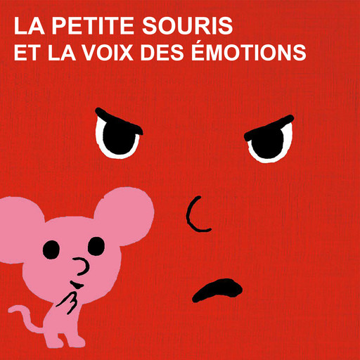 La voix des emotions et la petite souris - La série audio complète, Cédric Ramadier